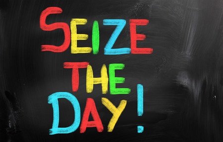 Seize the day